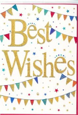 This "Best Wishes" card feels like a moment of celebration frozen in time, much like the lively buzz around South Woodford station when good news is shared among friends. At the heart of the design, the words "Best Wishes" sweep across the card in generous, graceful script, rendered in shimmering gold that catches and reflects the light. The finish looks slightly textured, as though embossed with fine glitter, giving the phrase a rich, almost tactile presence against the crisp white background. Framing this central message, curved strings of pennant bunting stretch from edge to edge, above and below, echoing the gentle arc of decorations hung for a street party off George Lane or a family gathering near Eagle Pond. Each bunting flag is a tiny triangle of colour-bold blues, bright reds, fresh greens, sunshine yellows, and soft purples-some adorned with playful patterns like stripes, polka dots, or mosaic-style details. Scattered throughout the design, small dots and minute star shapes in matching hues create a confetti effect, as if the air itself were filled with tiny sparks of joy. These confetti and starbursts appear randomly placed, lending a sense of movement and carefree fun without crowding the image. The balance of clean white space, vibrant colour, and luminous gold lettering produces a feeling of upbeat elegance: celebratory yet tasteful. This card would sit beautifully alongside a congratulatory bouquet from Flower Delivery South Woodford, perfect for marking promotions, graduations, or any fresh start in the local area, from new ventures on George Lane to first homes tucked off the High Road, sending encouragement and support with effortless charm.